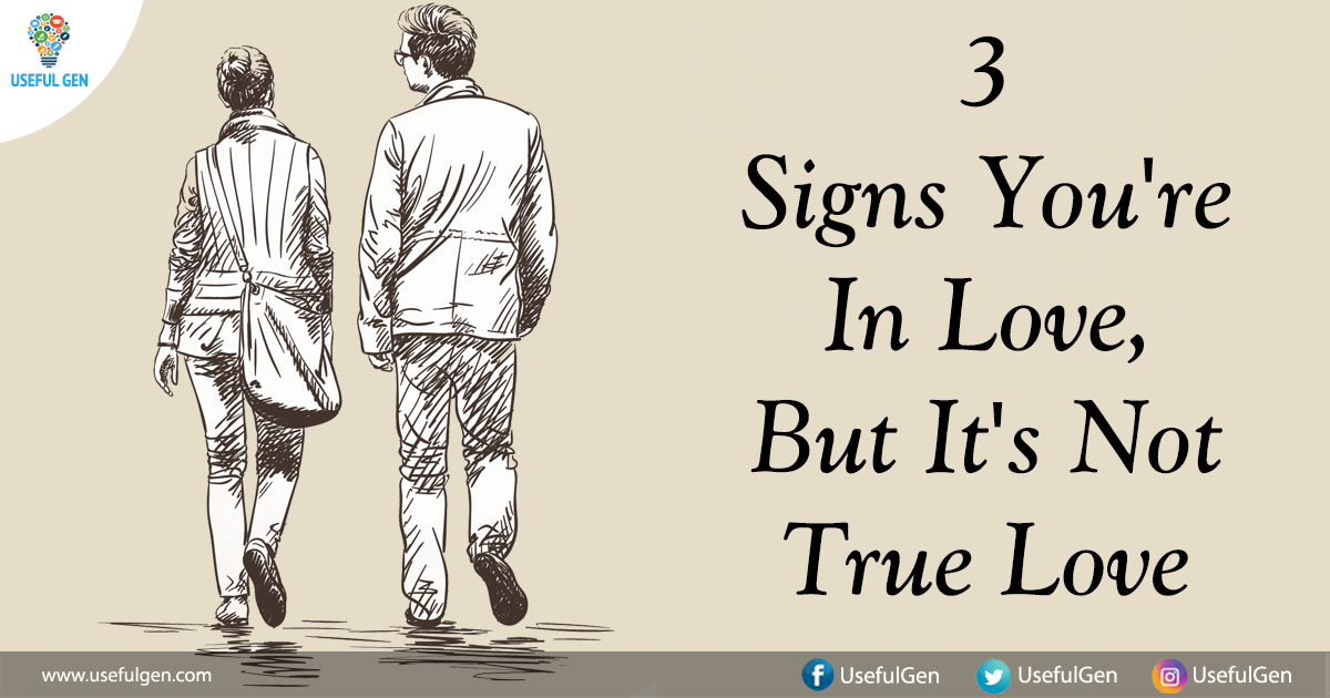 3 Signs You Re In Love But It S Not True Love